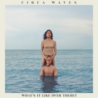 Circa Waves What S It Like Over There LP - Blue Vinyl-