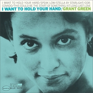 Grant Green I Want To Hold Your Hand LP - Blue Note 75 Years-