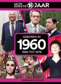 Mijn eerste 18 jaar - Geboren in 1960 - 1960 tot 1978