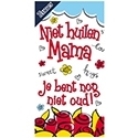 Niet huilen mama. Je bent nog niet oud!