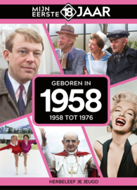 Mijn eerste 18 jaar - Geboren in 1958 - 1958 tot 1976