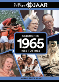 Mijn eerste 18 jaar - Geboren in 1965 - 1965 tot 1983