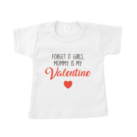 Shirt 'Forget it girls, mommy is my valentine'