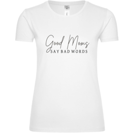 Dames shirt - Good moms say bad words