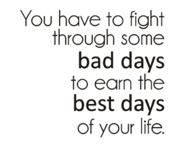 Muursticker - You have to fight through some bad days