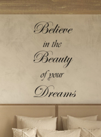 Muursticker - Believe in the beauty of your dreams