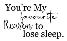 Muursticker you're my favourite reason to lose sleep