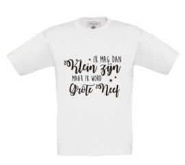 Shirt - Ik mag dan klein zijn maar ik word grote neef