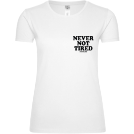 Dames shirt - Never not tired #momlife