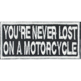 Patch - YOU'RE ARE NEVER LOST ON A MOTORCYCLE