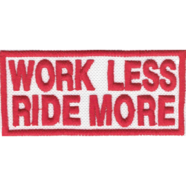 Patch - WORK LESS , RIDE MORE - red & white