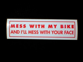 DECAL - support red and white sticker - MESS WITH MY BIKE AND I'LL MESS WITH YOUR FACE