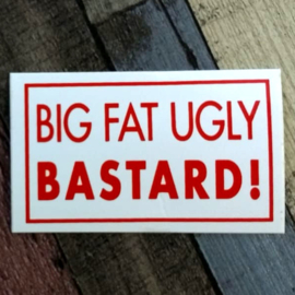 DECAL - support red and white sticker - BIG FAT UGLY BASTARD !