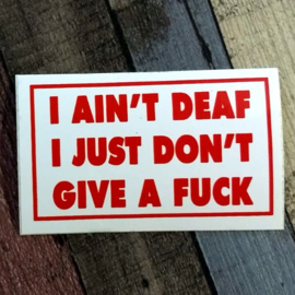 DECAL - red and white sticker - I AIN'T DEAF - I JUST DON'T GIVE A FUCK