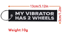 Embroided Keychain - My VIBRATOR has 2 WHEELS