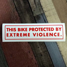 DECAL - support red and white sticker -THIS BIKE PROTECTED BY EXTREME VIOLENCE.