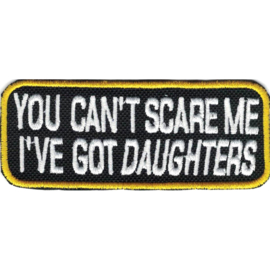 392 - PATCH - You can't scare me, I've got DAUGHTERS