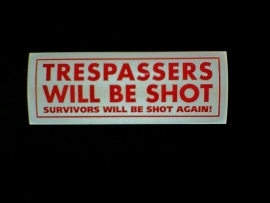 DECAL - support red and white sticker - TRESPASSERS WILL BE SHOT - SURVIVORS WILL BE SHOT AGAIN!