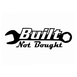 Built Not Bought - sticker - DECAL LARGE - cut out