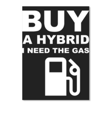 BUY A HYBRID - I NEED THE GAS - Decal/Sticker (1x)