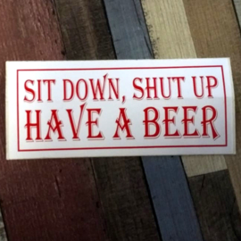 DECAL - support red and white sticker - SIT DOWN, SHUT UP - HAVE A BEER