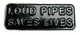 P113 - Pin - Loud Pipes Saves Lives