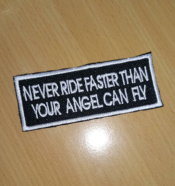 WHITE PATCH - NEVER RIDE FASTER THAN YOUR GUARDIAN ANGEL CAN FLY