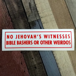 DECAL - red and white sticker -No JEHOVA'S WITNESSES, BIBLE BASHERS OR OHER WEIRDOS