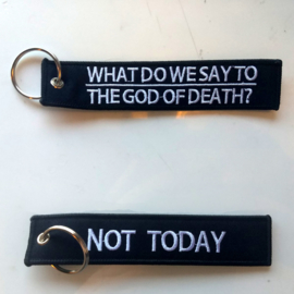 Embroided Keychain - Black & White - WHAT DO WE SAY TO THE GOD OF DEATH ? NOT TODAY !