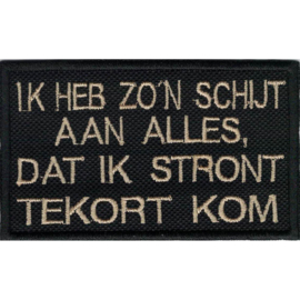 PATCH - IK HEB ZO'N SCHIJT AAN ALLES DAT IK STRONT TEKORT KOM