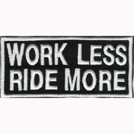 Patch - WORK LESS , RIDE MORE