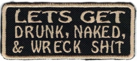 326 - Patch - Lets get drunk, naked & wreck shit