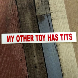 DECAL - red and white sticker - MY OTHER TOY HAS TITS
