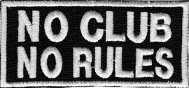 BLACK & WHITE PATCH - NO CLUB NO RULES