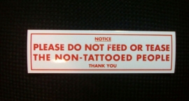 DECAL - support red and white sticker - NOTICE : PLEASE DO NOT FEED OR TEASE THE NON-TATTOOED PEOPLE - THANK YOU