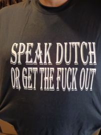 Speak Dutch or get the Fuck Out - T-shirt