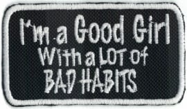 247 - Patch - I'm a Good Girl With a Lot of BAD HABITS
