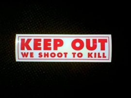 DECAL - support red and white sticker - KEEP OUT - WE SHOOT TO KILL