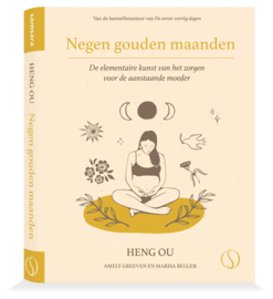 Samsara Books - Negen gouden maanden De elementaire kunst van het zorgen voor de aanstaande moeder - Heng Ou met Marisa Belger en Amely Greeven