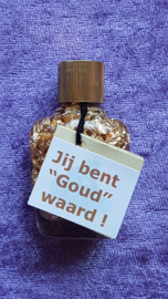 Flesje Goud - Jij bent goud waard !