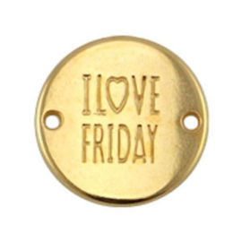 1x DQ metaal rond tussenstuk quote "I love Friday" Goud ca. 20 mm