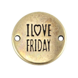 1x DQ metaal rond tussenstuk quote "I love Friday" Antiek Brons ca. 20 mm