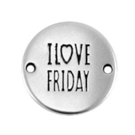 1x DQ metaal rond tussenstuk quote "I love Friday" Antiek Zilver ca. 20 mm