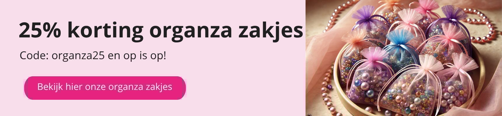 25% korting op organza zakjes