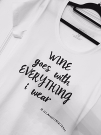 WINE GOES WITH EVERYTHING I WEAR...
