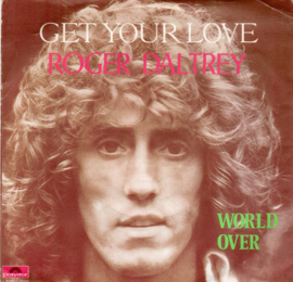 ROGER DALTREY - GET YOUR LOVE