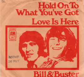 BILL & BUSTER - HOLD ON TO WHAT YOU'VE GOT