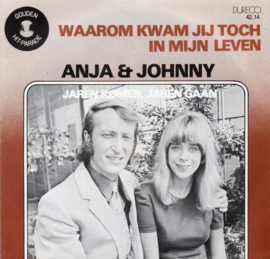 ANJA & JOHNNY - WAAROM KWAM JIJ TOCH IN MIJN LEVEN