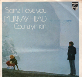 MURRAY HEAD -  SORRY I LOVE YOU