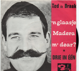 TED DE BRAAK - 'N GLAASJE MADERA M'DEAR